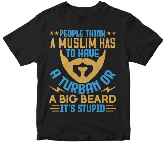 People think a Muslim has to