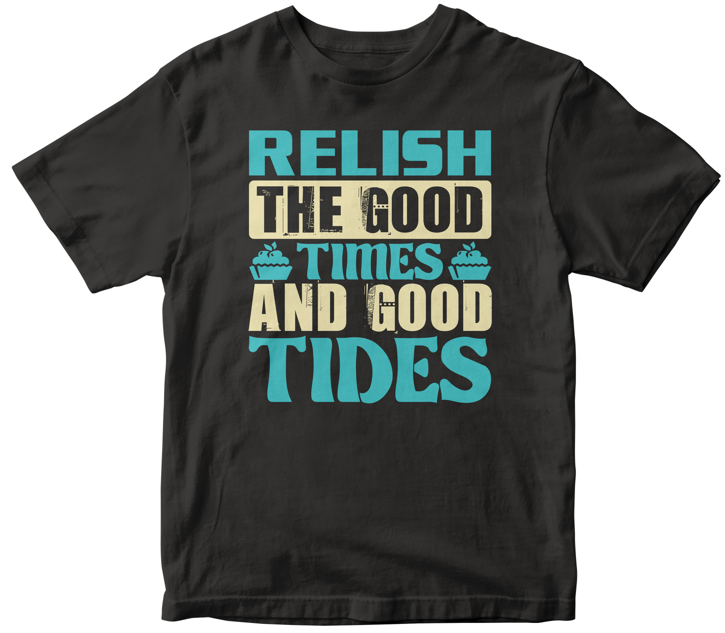 RELISH THE GOOD TIMES