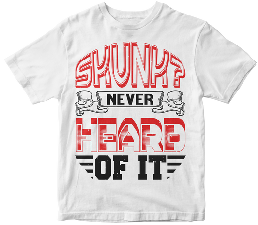 Skunk Never heard of it