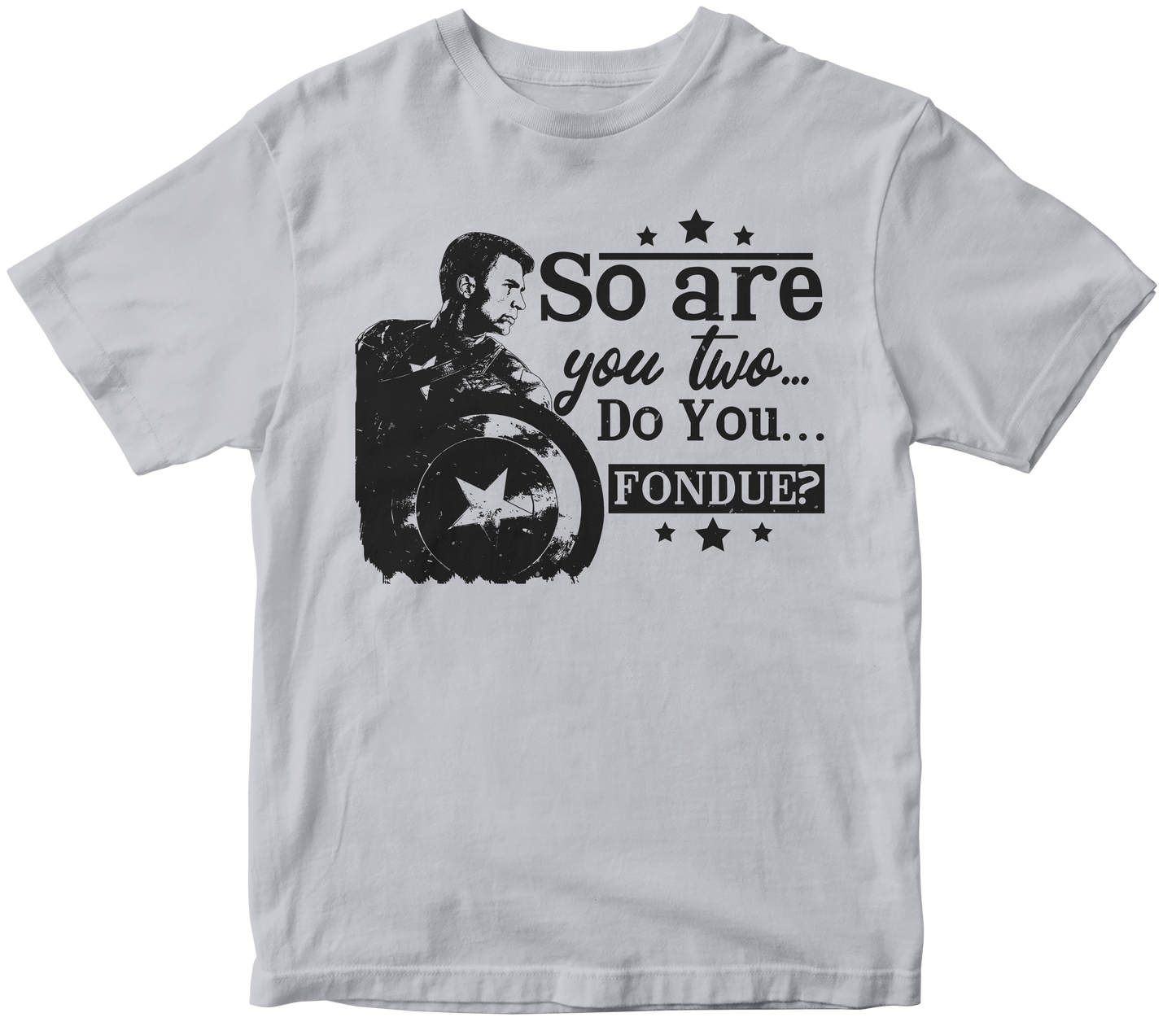 SO ARE YOU TWO DO YOU FONDUE?