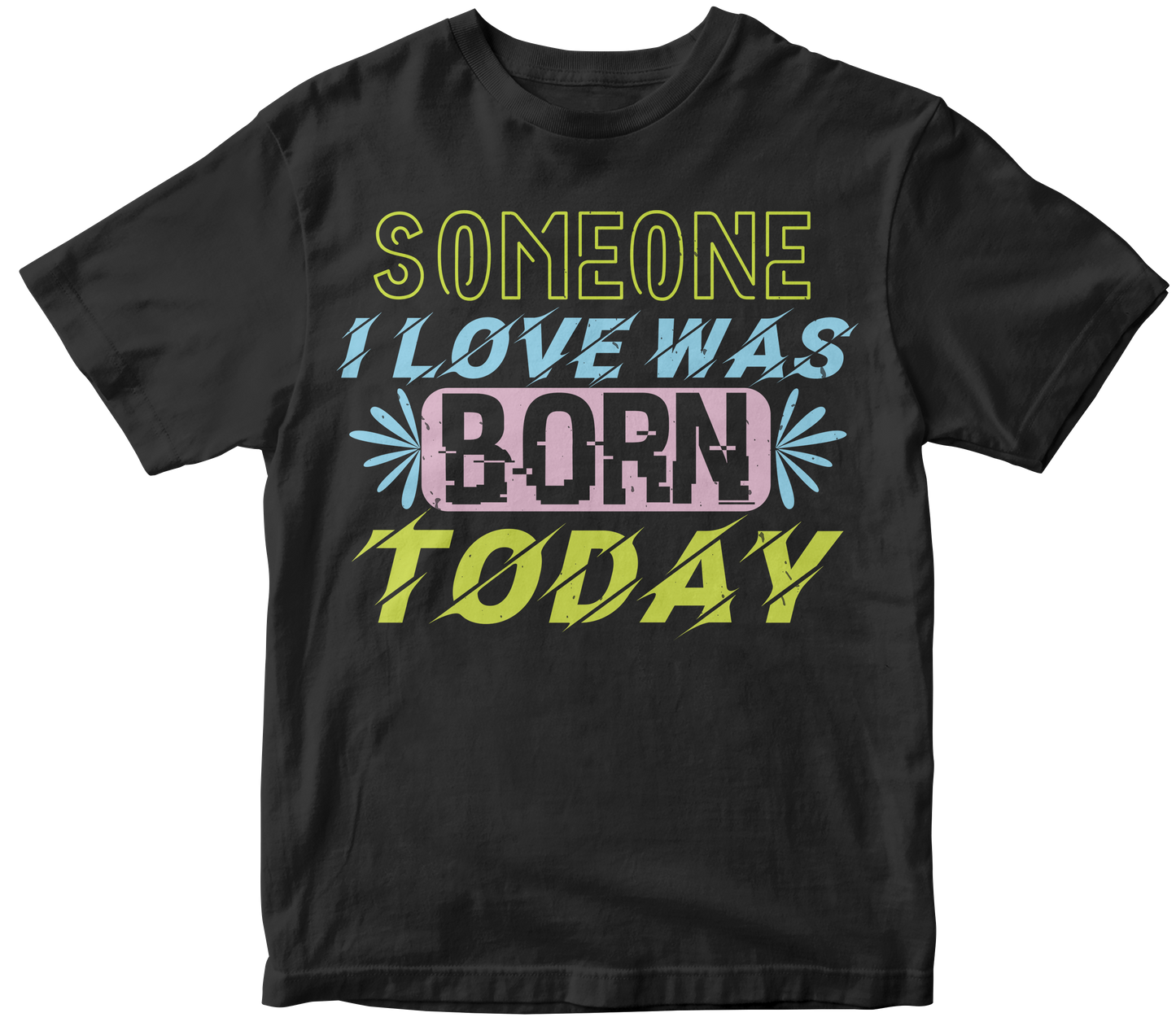 Someone I love Was Born Today