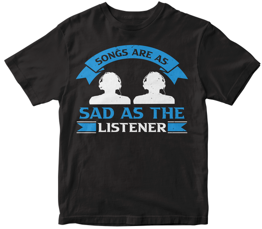 Songs are as sad