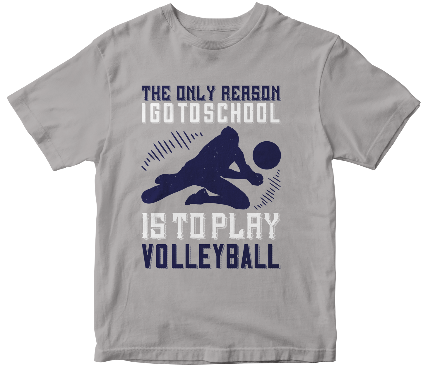 THE ONLY PERSON I GOT TO SCHOOL IS TO PLAY VOLLEYBALL