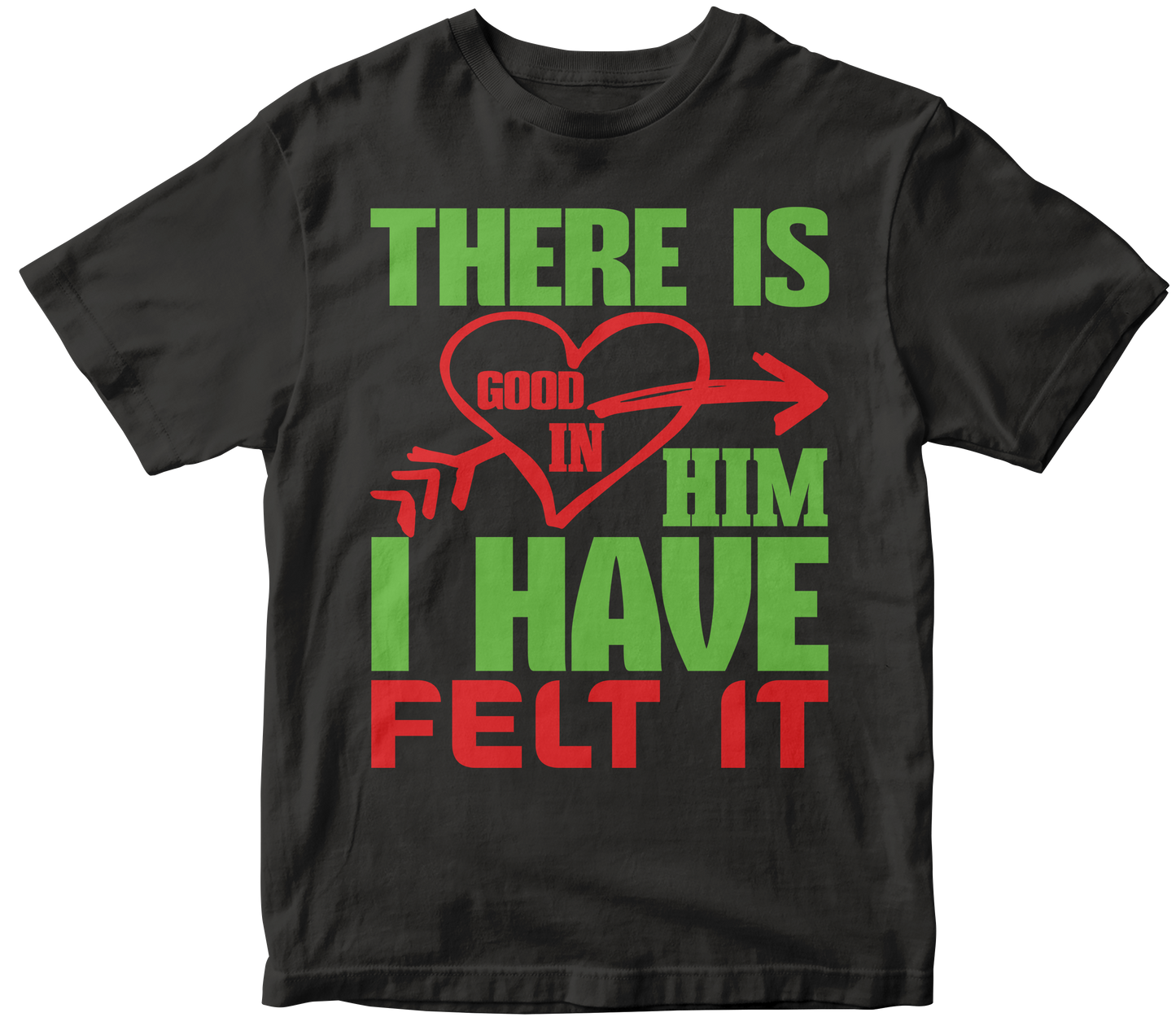 There is good in him. I’ve felt it