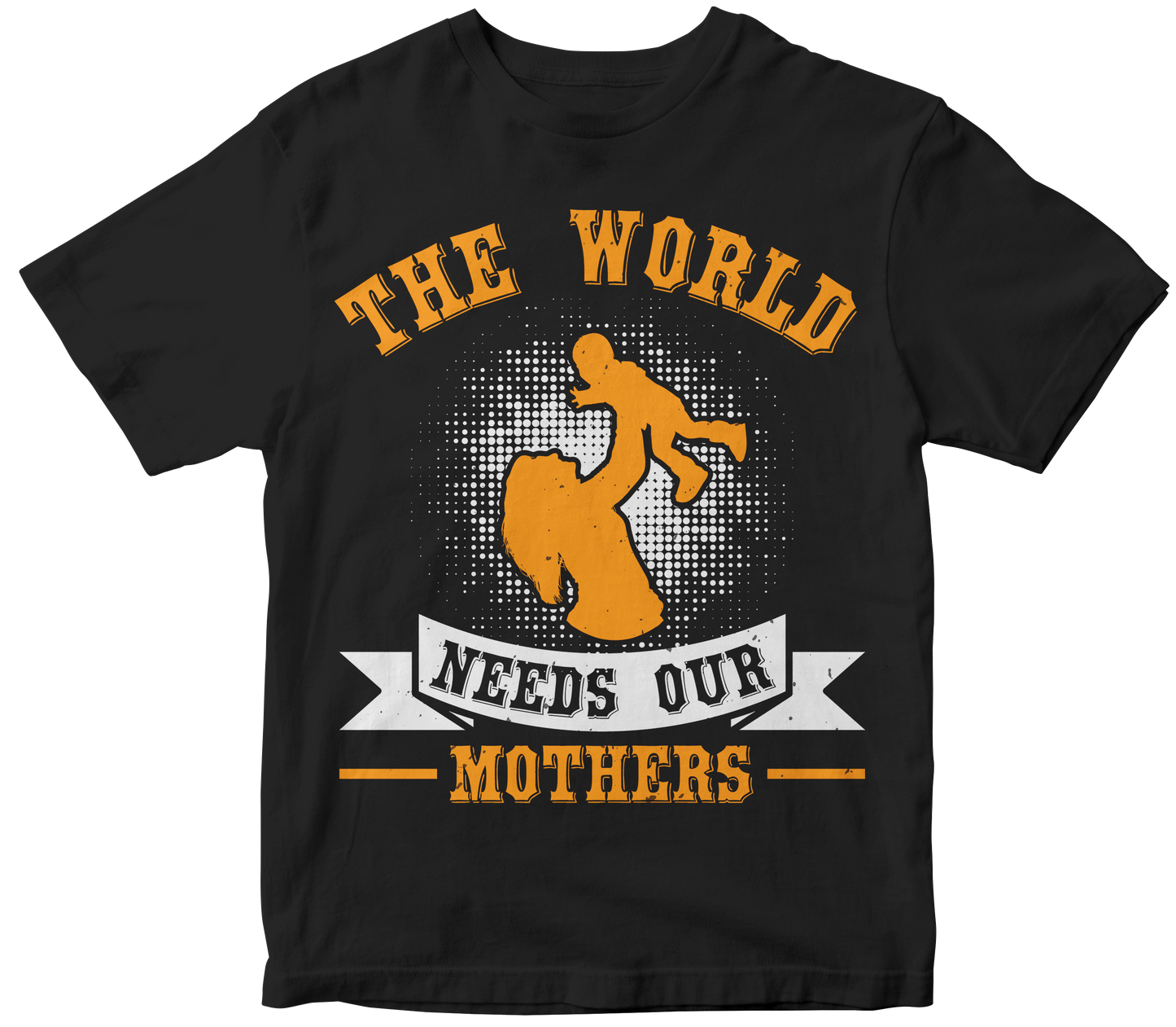 The world Needs Our Mothers