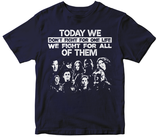 TODAY WE DON'T FIGHT FOR ONE LIFE