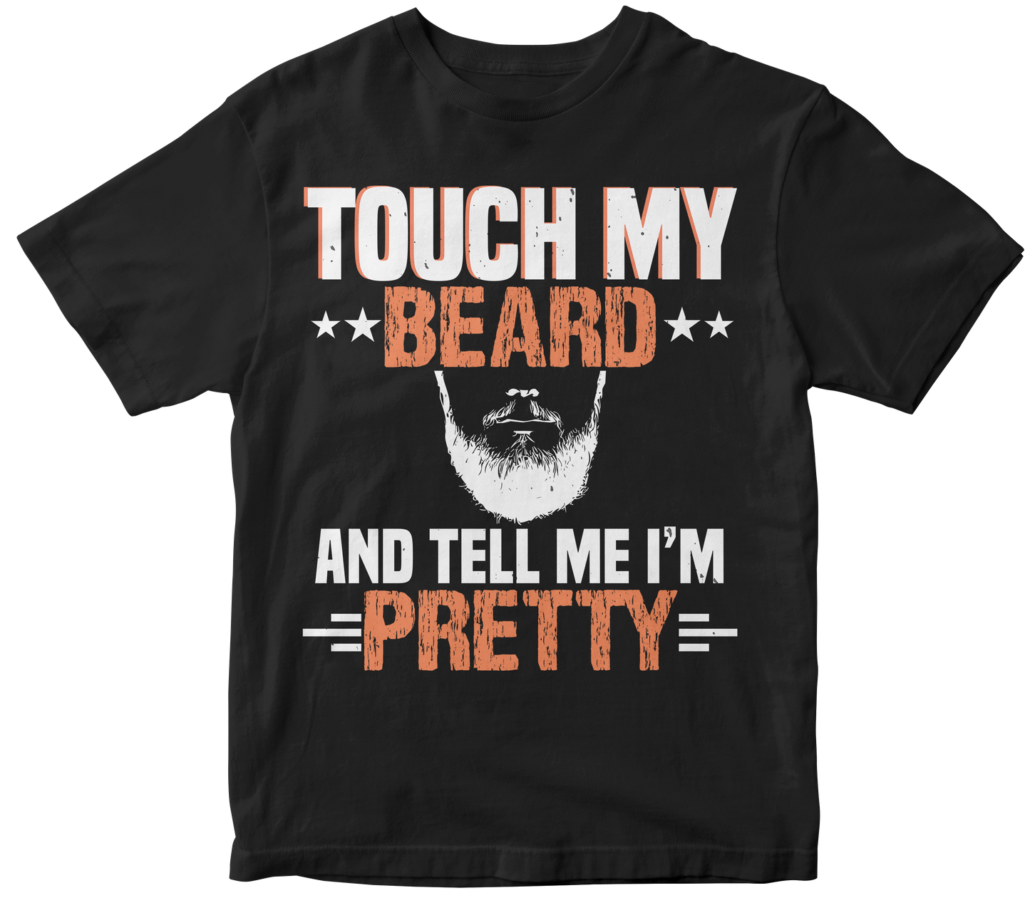 Touch my beard and tell me i’m pretty