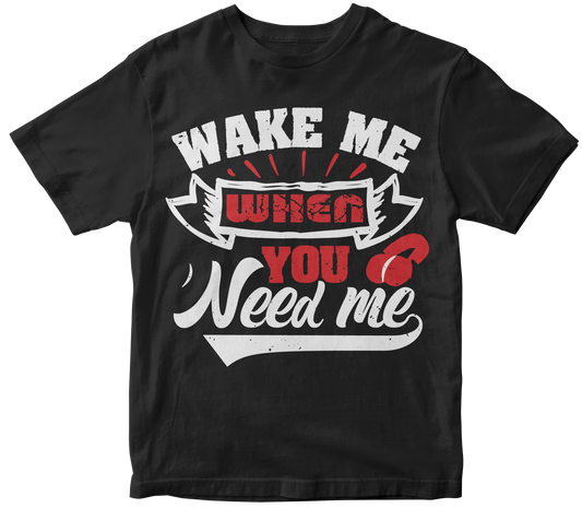 Wake me when you need me
