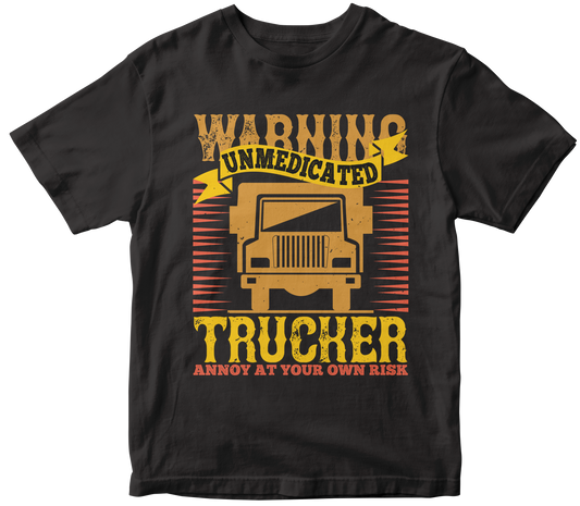 Warning Unmedicated Trucker Annoy At Your Own Risk