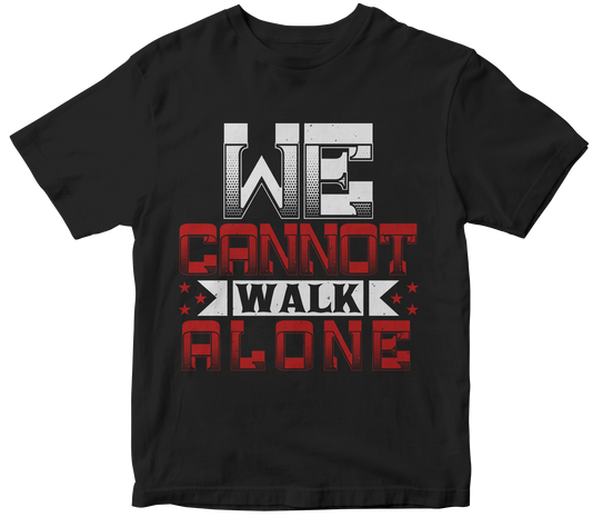 We cannot walk alone