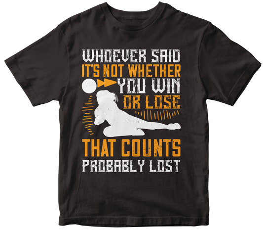 WHOEVER SAID IT'S NOT WHETHER YOU WIN OR LOSE