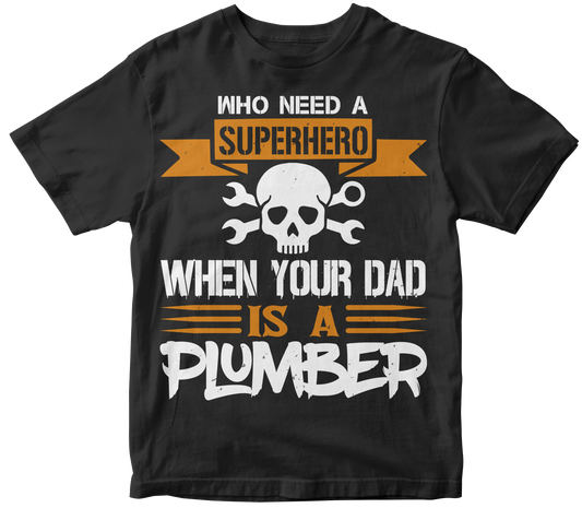Who need a superhero when your dad is a plumber