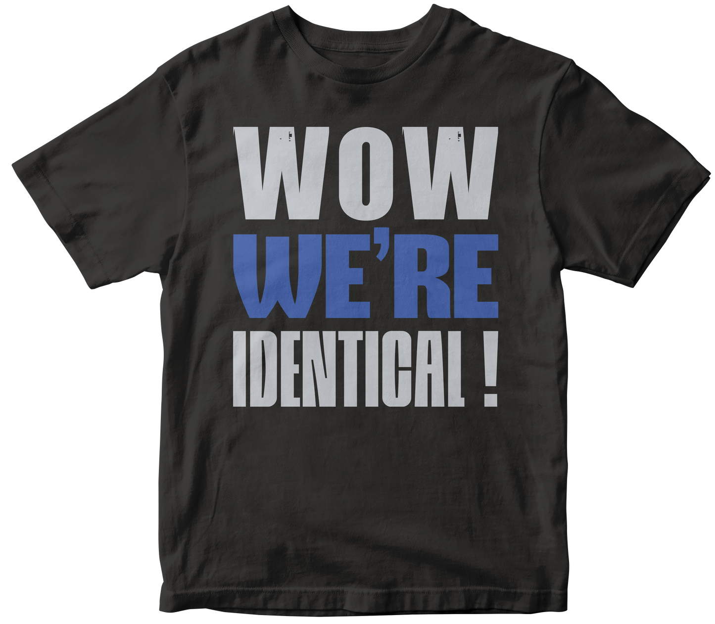 Wow, we’re identicall