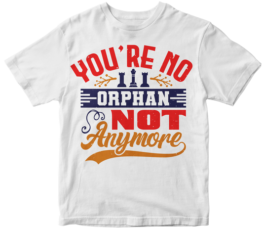 You’re no orphan, not anymore