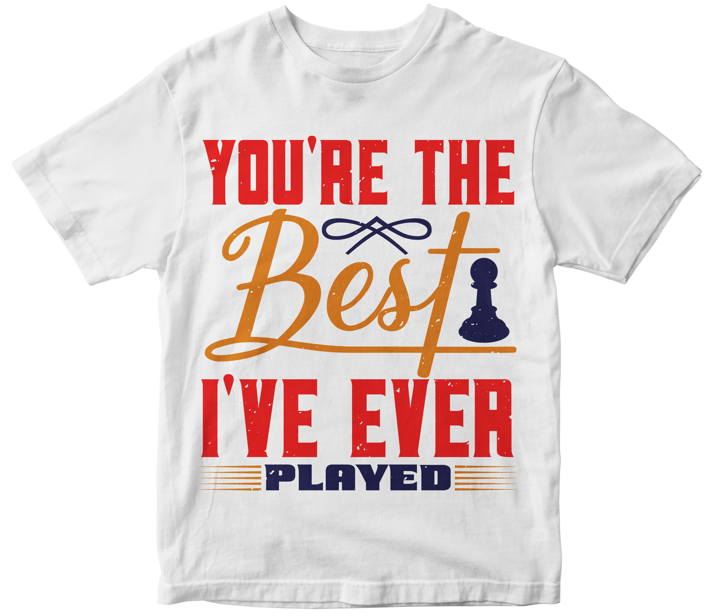 You're the best I've ever played