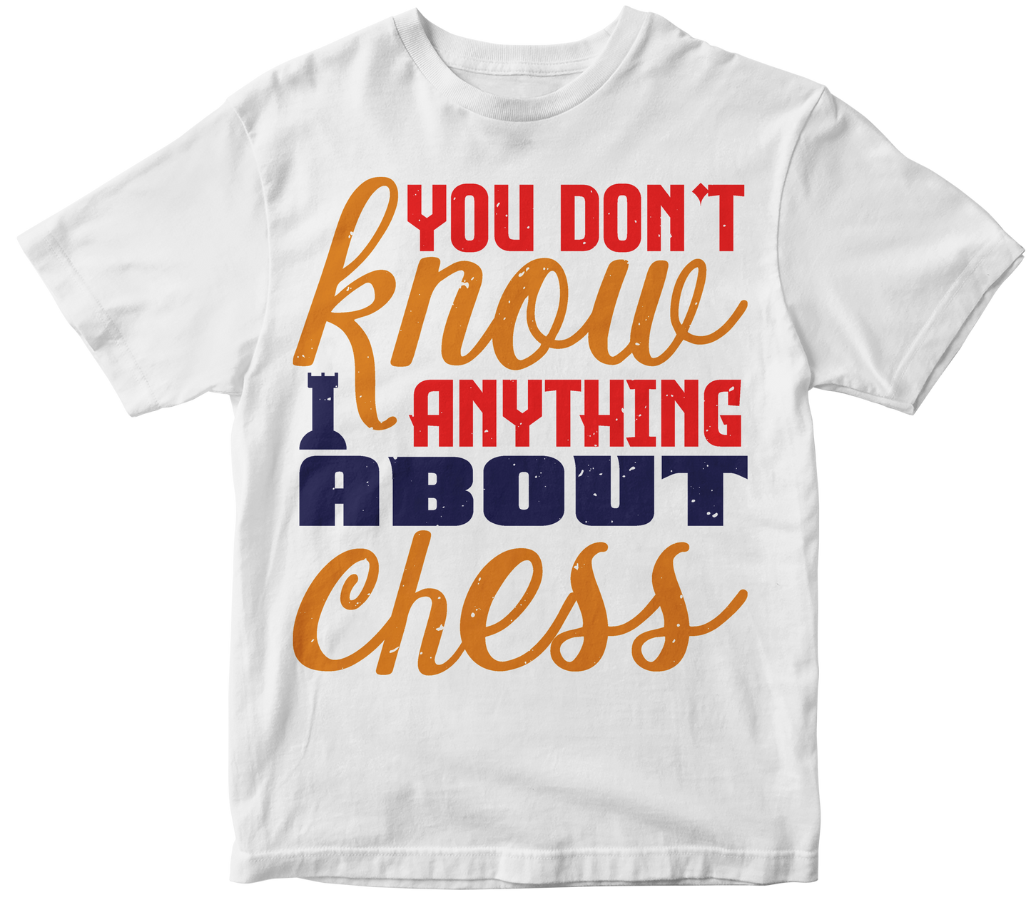 You don't know anything about chess