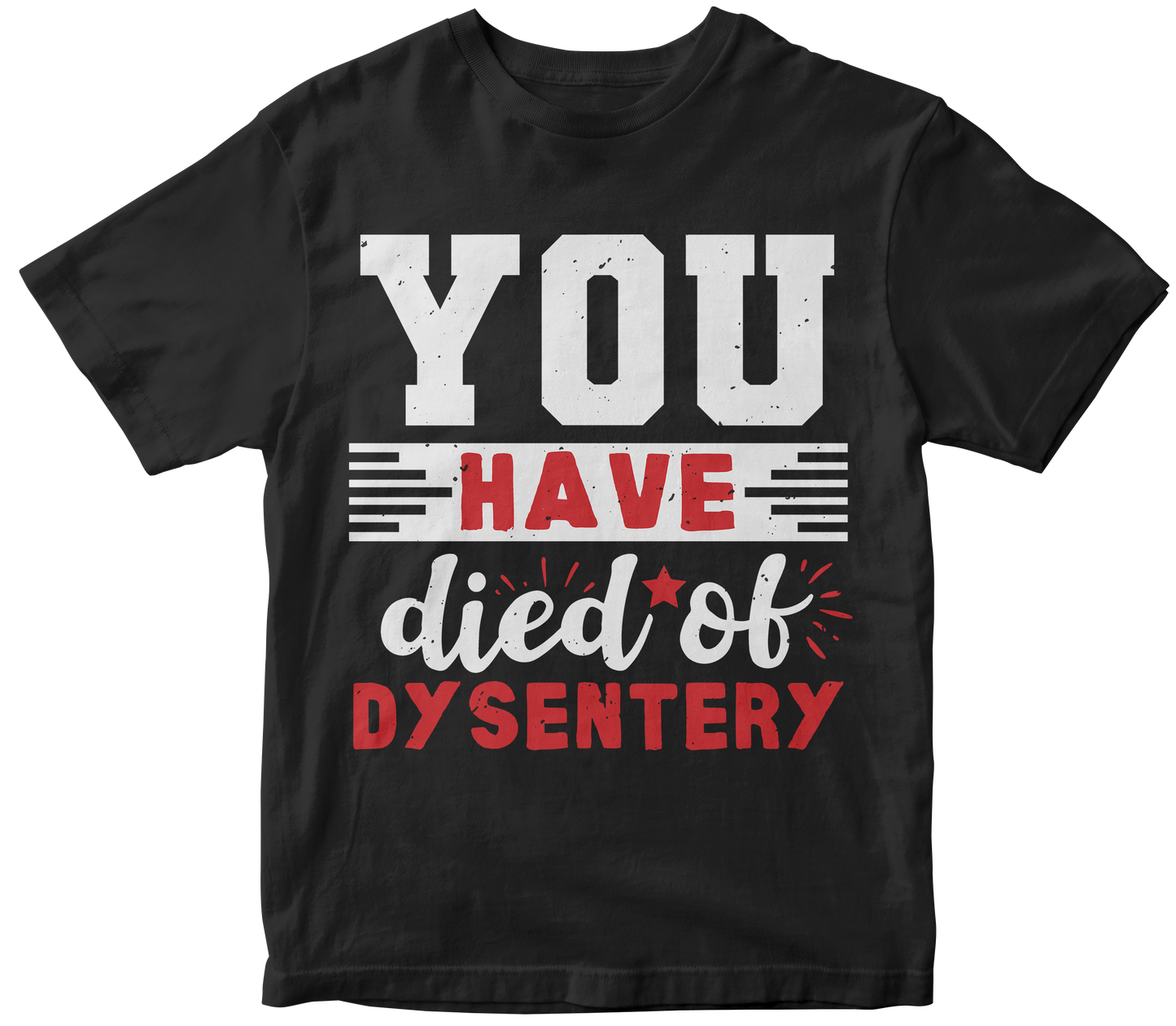 You Have Died of Dysentery