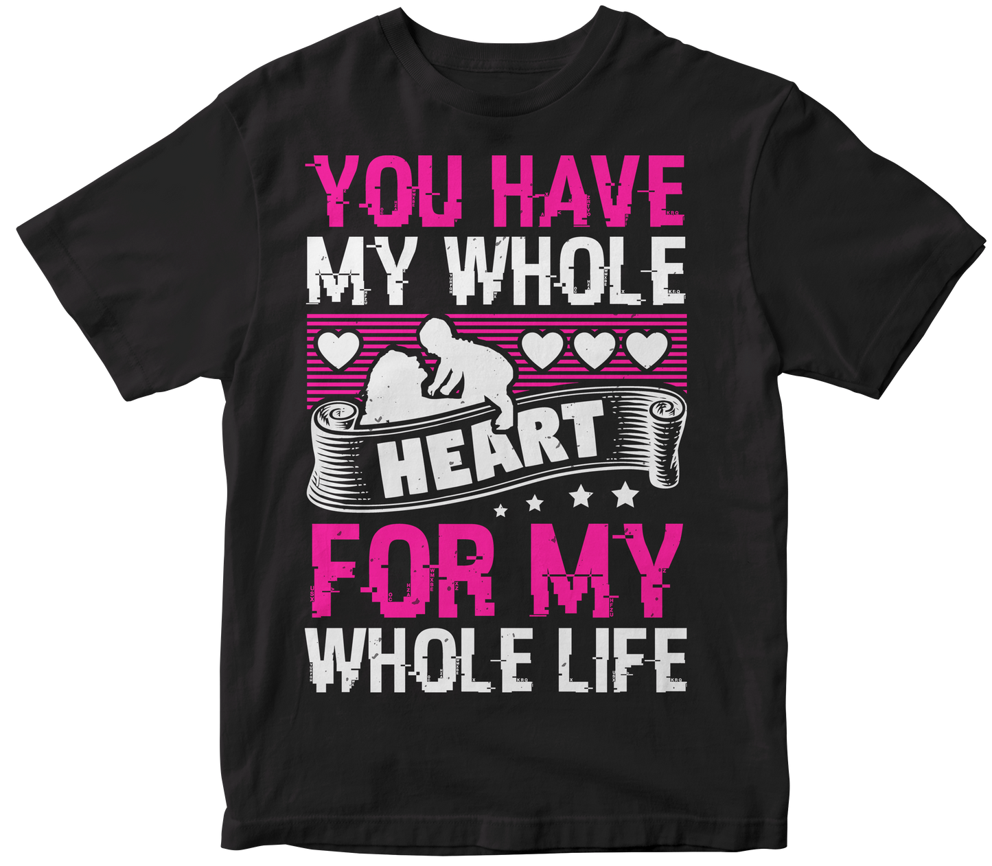 You have my whole heart for my whole life