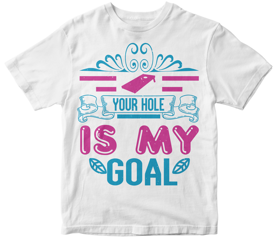 Your Hole is My Goal