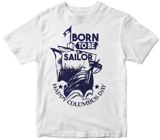 born to be sailor. happy columbus day