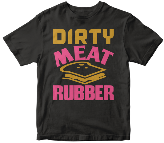 DIRTY MEAT RUBBER