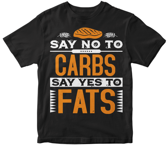 Say no to Carbs Say Yes to Fats