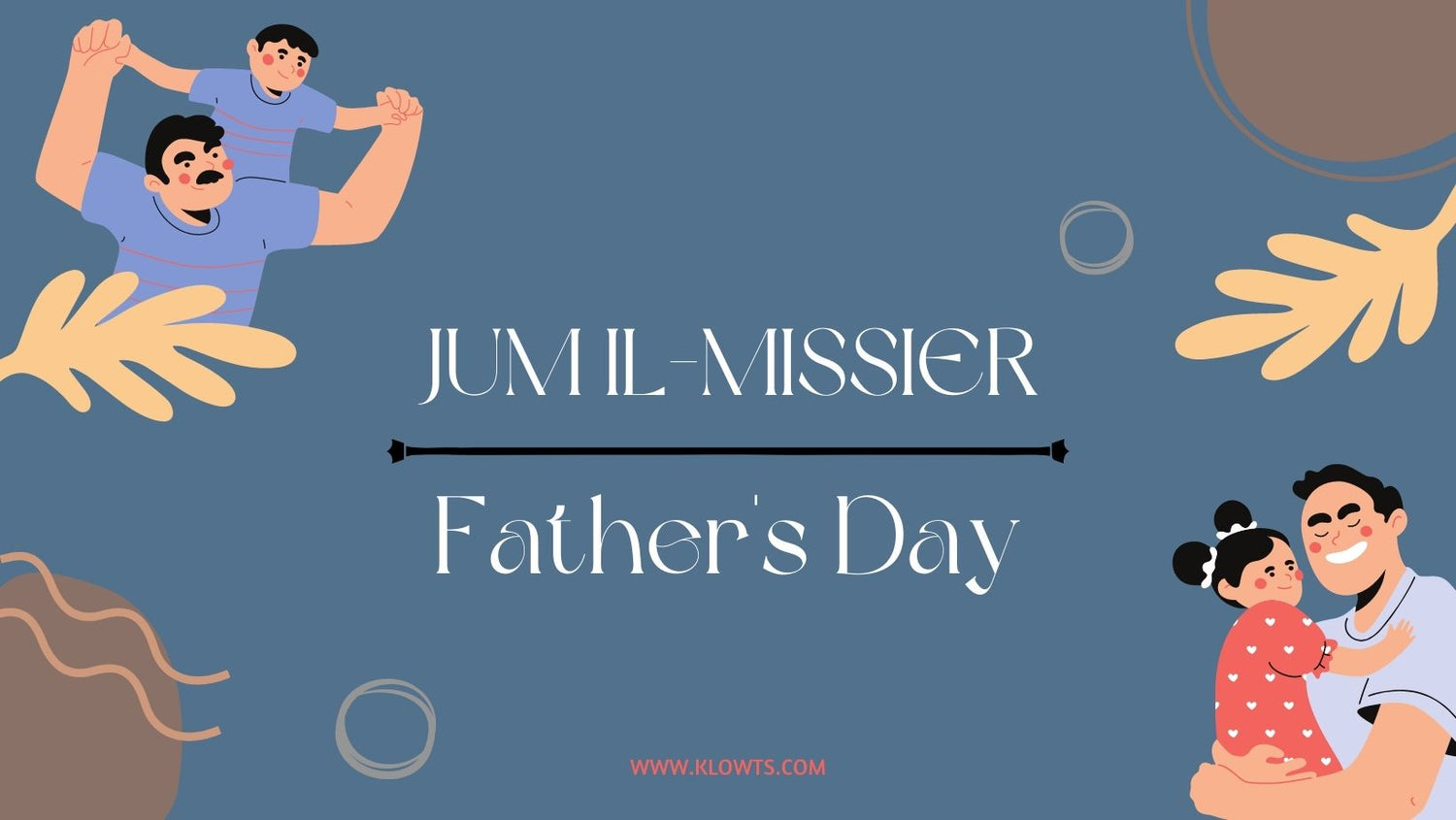 Jum Il-Missier | Father's Day