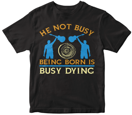 He not busy being