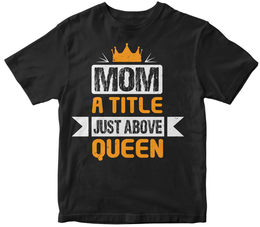 Mom a title just above queen