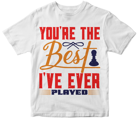 You're the best I've ever played